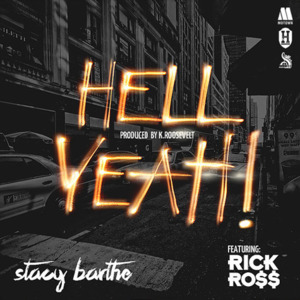 Hell Yeah - Stacy Barthe (Ft. Rick Ross)