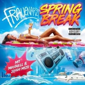 SPRING BREAK - Frauenarzt, Maxwell & Joshi Mizu