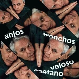 Anjos Tronchos - Caetano Veloso