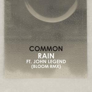 Rain (Bloom Remix) - Common (Ft. John Legend)