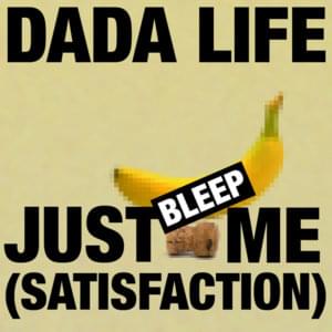 Just Bleep Me (Satisfaction) - Dada Life