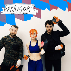 Ain’t It Fun - Paramore