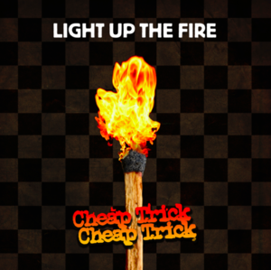 Light Up the Fire - Cheap Trick