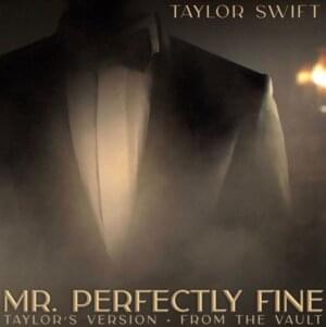 Mr. Perfectly Fine (Taylor’s Version) [From the Vault] - Taylor Swift