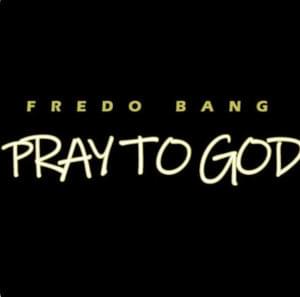 Pray To God - Fredo Bang