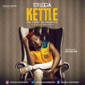 Kettle (Story Of Okiemute) - Erigga (Ft. Graham D)