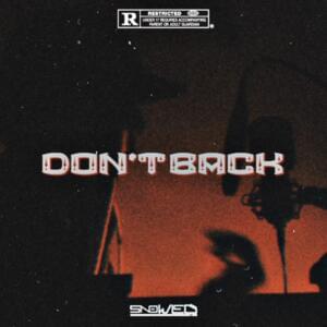 DON’T BACK - SNOWLED