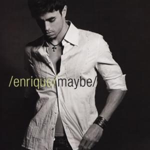 Maybe - Enrique Iglesias