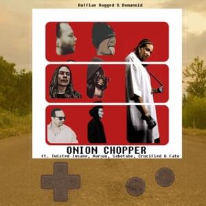 Onion Chopper - Ruffian Rugged & Dumanoid (Ft. Crucified, Fate (AUT), Kurşun, Sabotahe & Twisted Insane)