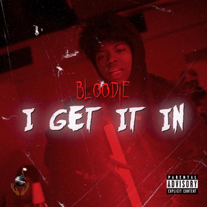 I GET IT IN - BLOODIE