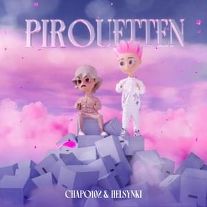 Pirouetten - Helsynki & Chapo102