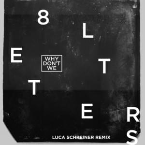 8 Letters (Luca Schreiner Remix) - Why Don't We (Ft. Luca Schreiner)