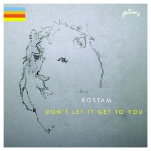 Don’t Let It Get to You - Rostam