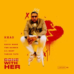 Done With Her - Khao (Ft. Gucci Mane, Lil Baby, Tabius Tate & YBN Nahmir)