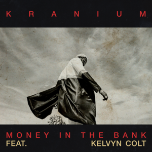 Money in the Bank (Remix) - Kranium (Ft. Kelvyn Colt)