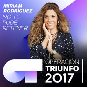 No te pude retener - Operación Triunfo 2017 (Ft. Miriam Rodríguez)