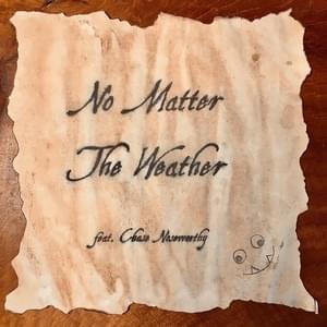 No Matter The Weather - Colm R. McGuinness (Ft. Chase Noseworthy)