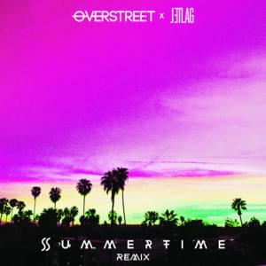 Summertime (JetLag Remix) - OVERSTREET (Ft. JetLag Music)