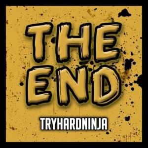 The End - TryHardNinja (Ft. Thora Daughn)