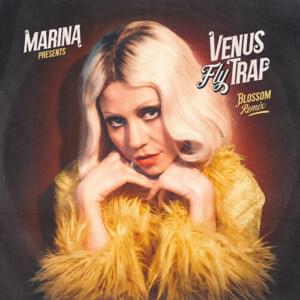 Venus Fly Trap (Blossom Remix) - MARINA