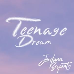 Teenage Dream - Jordana Bryant