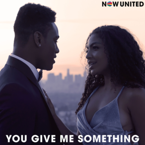 You Give Me Something - Now United