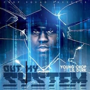 Out My System - Young Chop (Ft. Lil Durk)