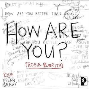 How Are You? (ROSIE Rewrite) - Dylan C Brady (Ft. ROSIE)