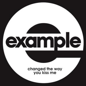 Changed The Way You Kiss Me (Radio Edit) - Example