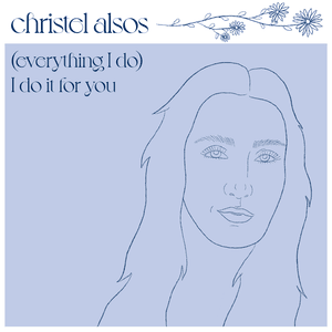 (Everything I Do) I Do It For You - Christel Alsos