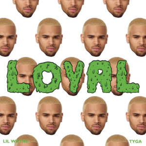 Loyal - Chris Brown (Ft. Lil Wayne & Tyga)