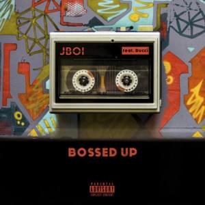 Bossed Up - J Boi (Ft. Rucci)