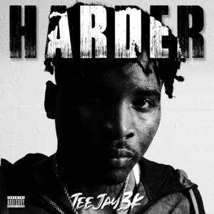 Harder - TeeJay3k (Ft. Mozzy)