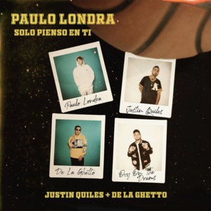 Solo Pienso en Ti - Paulo Londra (Ft. De La Ghetto & Justin Quiles)