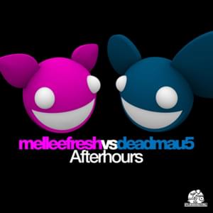 Afterhours - Melleefresh vs deadmau5