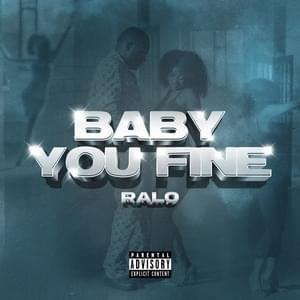 Baby You Fine - Ralo