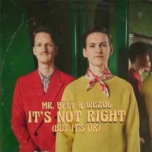 It’s Not Right (But It’s OK) - Mr. Belt & Wezol