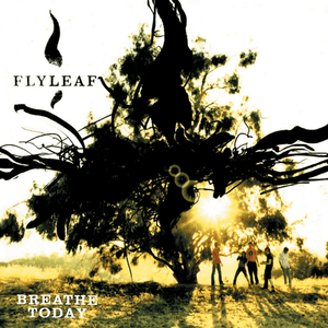 Breathe Today - Flyleaf