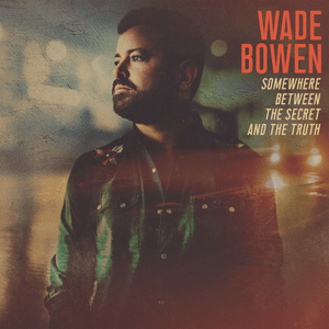 The Secret to This Town - Wade Bowen