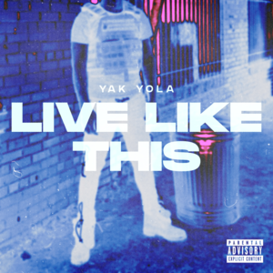 Live Like This - Yak Yola (Ft. Reemo)