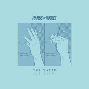 The Water - Hands Like Houses