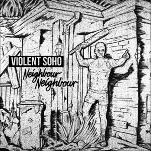 Neighbour Neighbour - Violent Soho