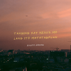 Tanging Kay Hesus Mo Lang Ito Matatagpuan - Eulito Doinog