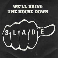 We’ll Bring the House Down - Slade