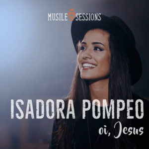 Oi, Jesus - Isadora Pompeo