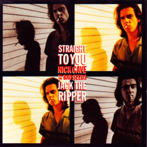 Straight to You - Nick Cave & The Bad Seeds