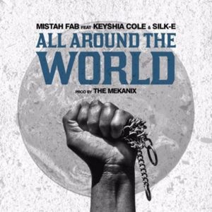 All Around The World - Mistah F.A.B. (Ft. Keyshia Cole & Silk-E)