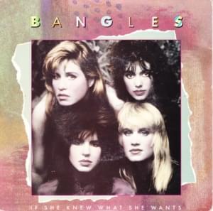 If She Knew What She Wants - The Bangles