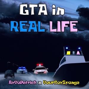 GTA IN REAL LIFE - AyYoPatrick (Ft. YourBoySponge)