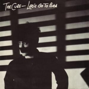 Let’s Go to Bed - The Cure